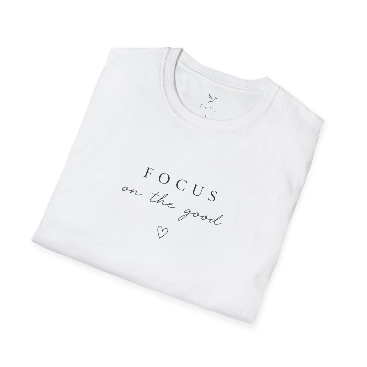 Focus On The Good Tee — Minimal Inspirational Graphic T-Shirt