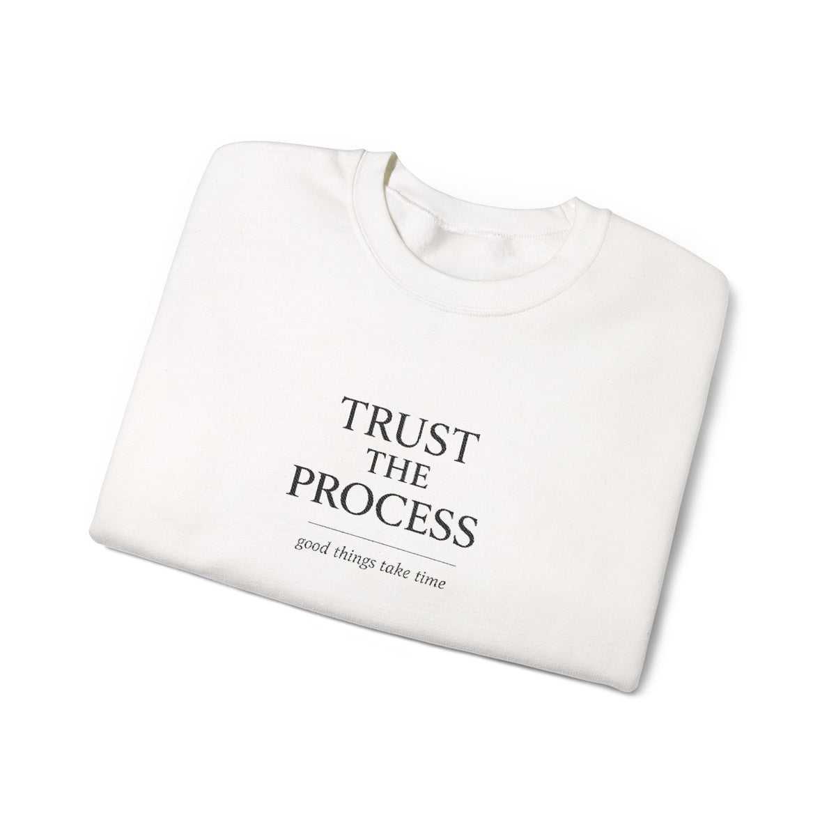 Trust The Process Crewneck Sweatshirt — Minimal Motivational Graphic