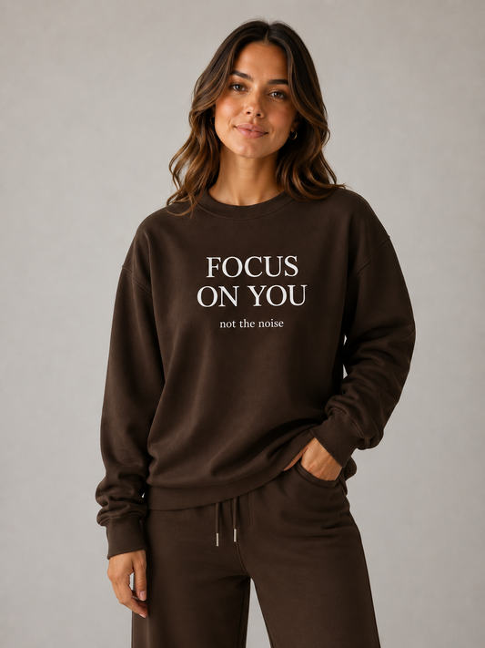 Focus On You Crewneck Sweatshirt — Motivational Quote Pullover